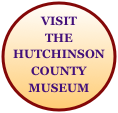 VISIT
THE HUTCHINSON COUNTY MUSEUM