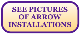 SEE PICTURES
OF ARROW INSTALLATIONS 