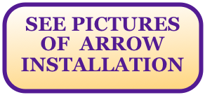 SEE PICTURES OF  ARROW INSTALLATION 