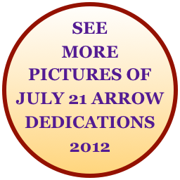 SEE MORE PICTURES OF JULY 21 ARROW DEDICATIONS
2012
